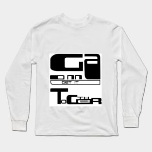 Gonna Get it together Long Sleeve T-Shirt